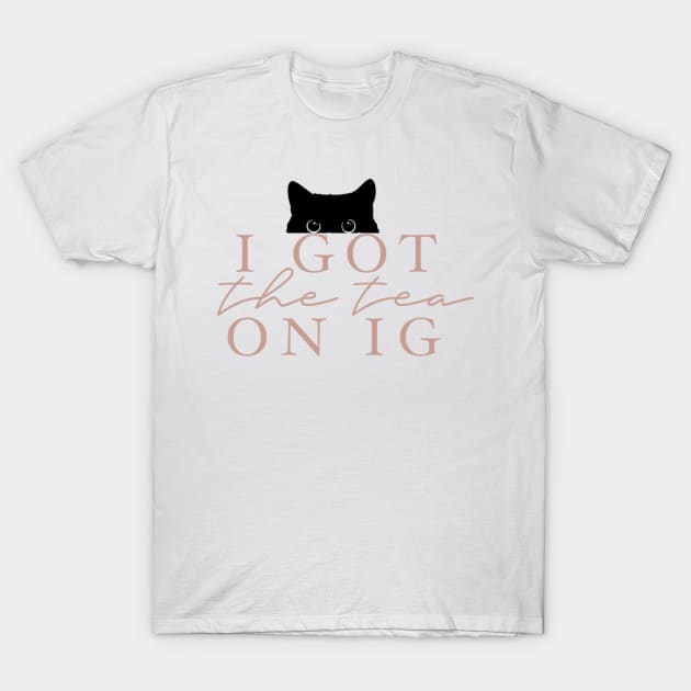 I Got The Tea On IG Peach T-Shirt by WhatTheChuckPodcast 